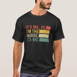 Ich bin's Hi Ich bin die Krankenschwester Ich bin' T-Shirt
