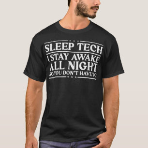 Ich Bleibe die ganze Nacht schlafend Tech Sleep Te T-Shirt