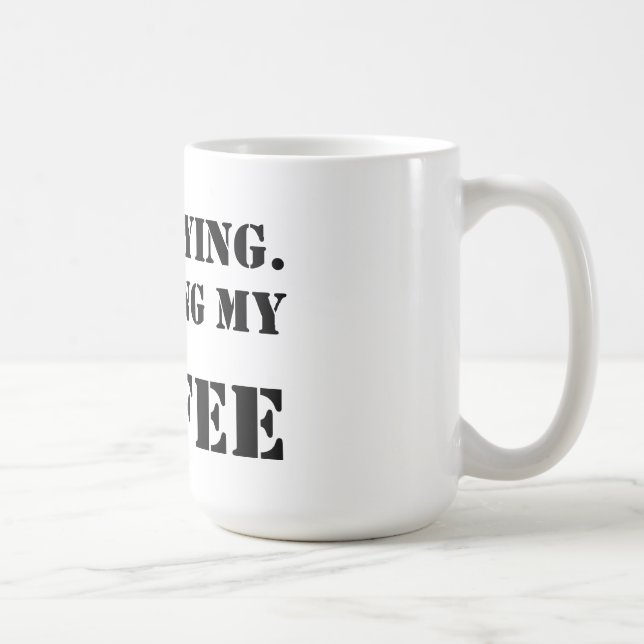 Ich bleibe.  Fertigung meines Kaffees Kaffeetasse (Rechts)