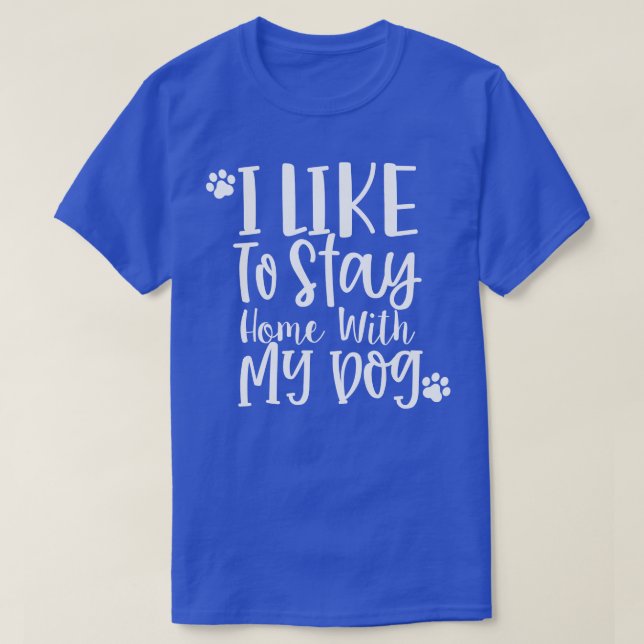 Ich Bleibe gerne Zuhause mit meinem Hundeschenk fü T-Shirt (Design vorne)