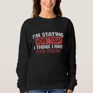 Ich Bleibe heute Zuhause, ich glaube, ich habe Moo Sweatshirt