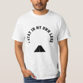 Ich Bleibe in meinem eigenen Lane-T - Shirt