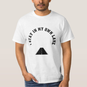 Ich Bleibe in meinem eigenen Lane-T - Shirt