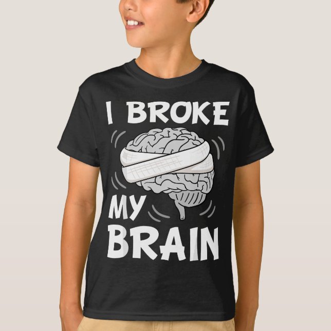 Ich brach meine Gehirnverletzung Operation Neuroch T-Shirt (Vorderseite)