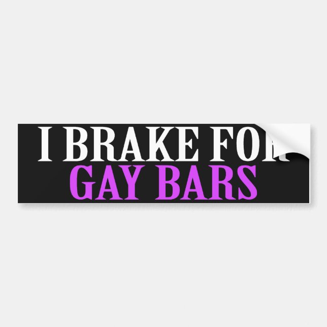 ICH BRAKE FÜR GAY BARS AUTOAUFKLEBER (Vorne)