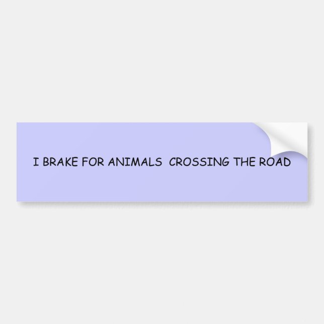 ICH BRAKE FÜR TIERE, DIE DIE STRASSE ÜBERQUEREN AUTOAUFKLEBER (Vorne)