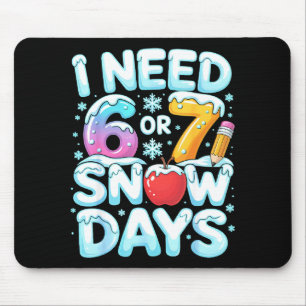 Ich brauche 6 7 Schneetage Lustiger 67 Lehrer Wint Mousepad