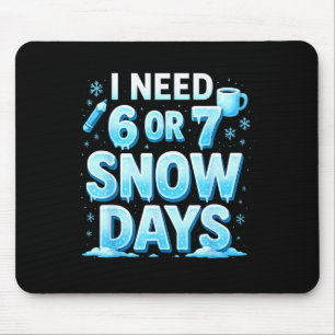 Ich brauche 6 7 Schneetage Lustiger 67 Lehrer Wint Mousepad