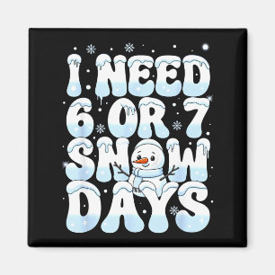 Ich brauche 6 7 Schneetage Lustiger Schneemann 67 Magnet