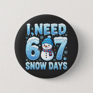 Ich brauche 6 oder 7 Schneetage Lustiger Winterleh Button