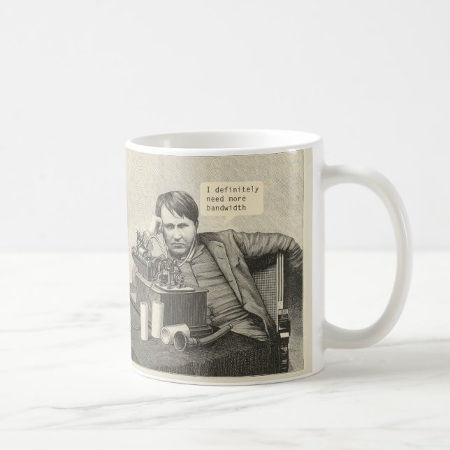 Ich brauche definitiv mehr Bandbreite Kaffeetasse (Rechts)