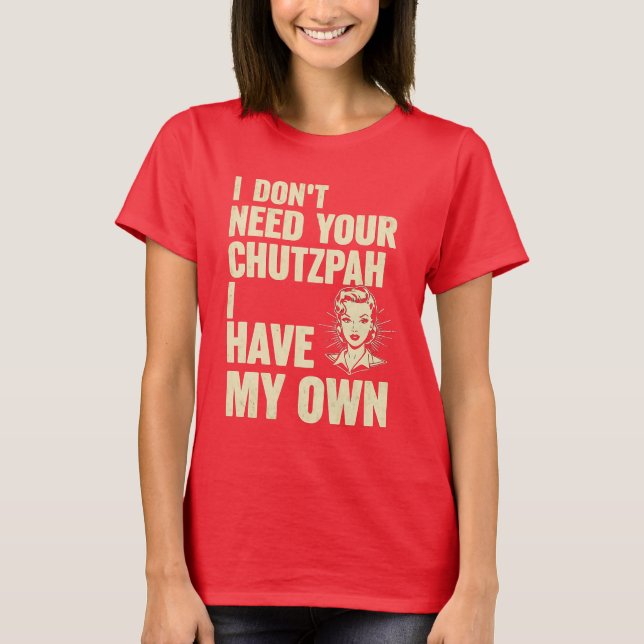 Ich brauche deine Chuzpe nicht, ich habe meine eig T-Shirt (Vorderseite)