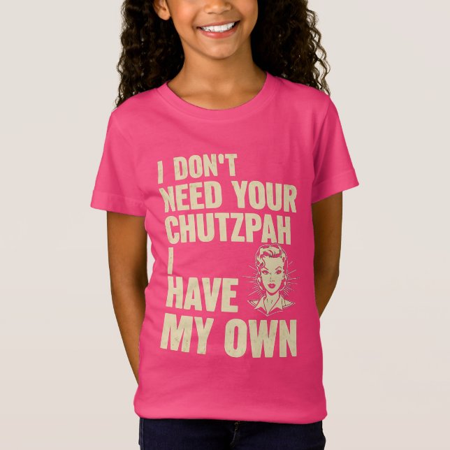 Ich brauche deine Chuzpe nicht, ich habe meine eig T-Shirt (Vorderseite)