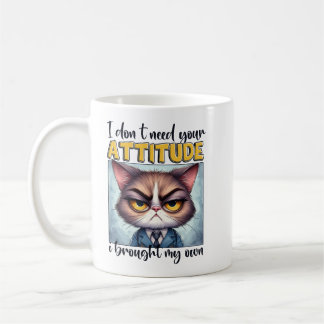 Ich brauche deine Einstellung nicht. Ich habe mein Kaffeetasse