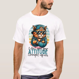 Ich brauche deine Einstellung nicht, ich habe mein T-Shirt