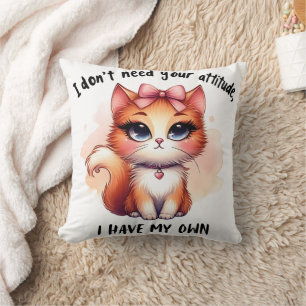 Ich brauche deine Einstellung nicht Lustiges Katze Kissen