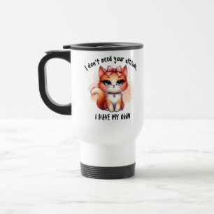 Ich brauche deine Einstellung nicht Lustiges Katze Reisebecher