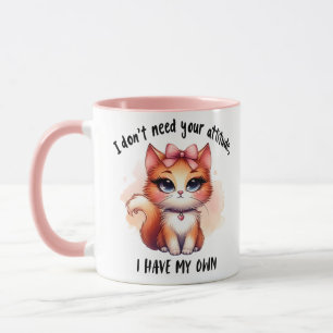 Ich brauche deine Einstellung nicht Lustiges Katze Tasse