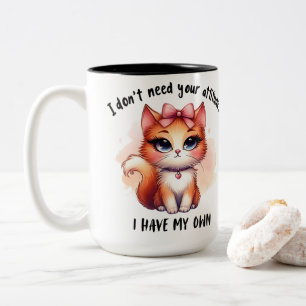 Ich brauche deine Einstellung nicht Lustiges Katze Zweifarbige Tasse