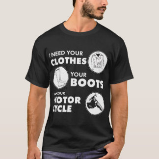 Ich brauche deine Kleidung, deine Stiefel und dein T-Shirt