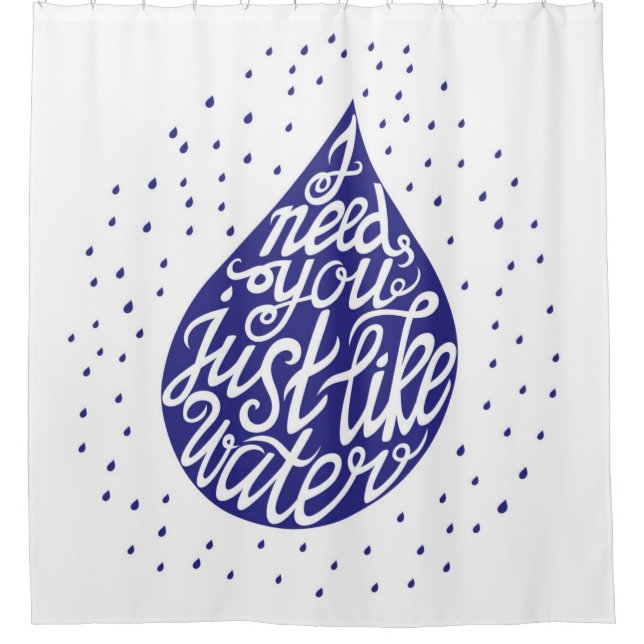 Ich brauche dich nur wie Wasser Duschvorhang (Vorderseite)
