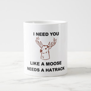ICH BRAUCHE DICH WIE EIN ELCH EINEN KLEIDERSTÄNDER Jumbo-Tasse
