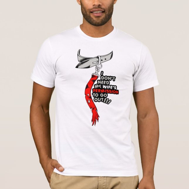 Ich brauche die Erlaubnis meiner Ehefrau nicht aus T-Shirt (Vorderseite)