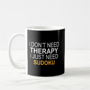 ICH BRAUCHE DIE THERAPIE SUDOKU FUNNY GIFT NICHT KAFFEETASSE