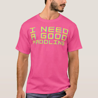 Ich brauche ein gutes Paddeln (8) T-Shirt