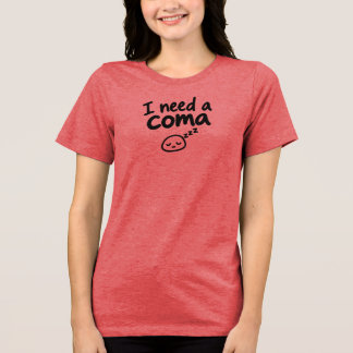 Ich brauche ein Koma Lustig Müde Sarkastisch Tri-Blend Shirt