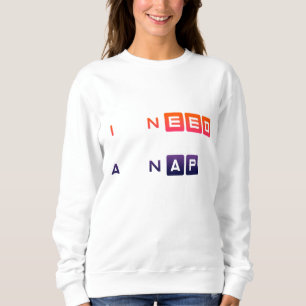 Ich brauche ein Nickerchen Lustiges Typografie-Des Sweatshirt