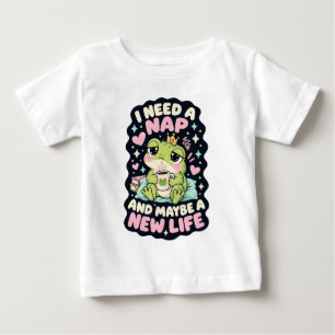 Ich brauche ein Nickerchen und vielleicht einen ne Baby T-shirt