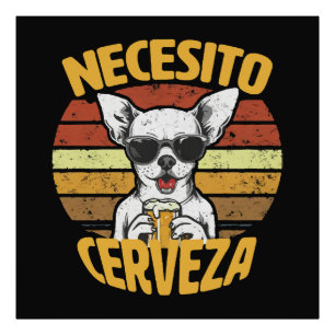 ICH BRAUCHE EIN NIEDLICHES CHIHUAHUA BIER FOTODRUCK
