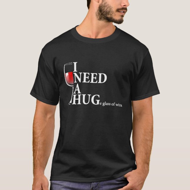 Ich brauche ein riesiges Glas Wein Funny Wine Pun T-Shirt (Vorderseite)