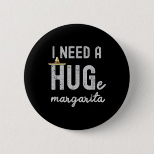 Ich brauche ein riesiges Margarita Ich brauche ein Button