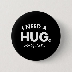 Ich brauche ein riesiges Margarita Shirt Funny Cin Button