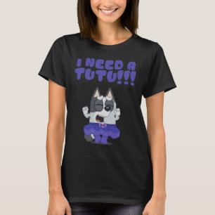 Ich brauche ein Tutu T-Shirt