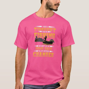 Ich brauche eine Auszeit, schick mich zum Angeln T-Shirt
