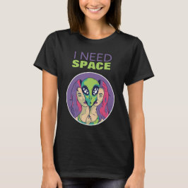 Ich brauche eine lustige Alien, die soziale Distan T-Shirt