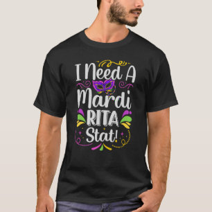 Ich brauche eine Mardi Rita Stat Mardi Gras Party T-Shirt