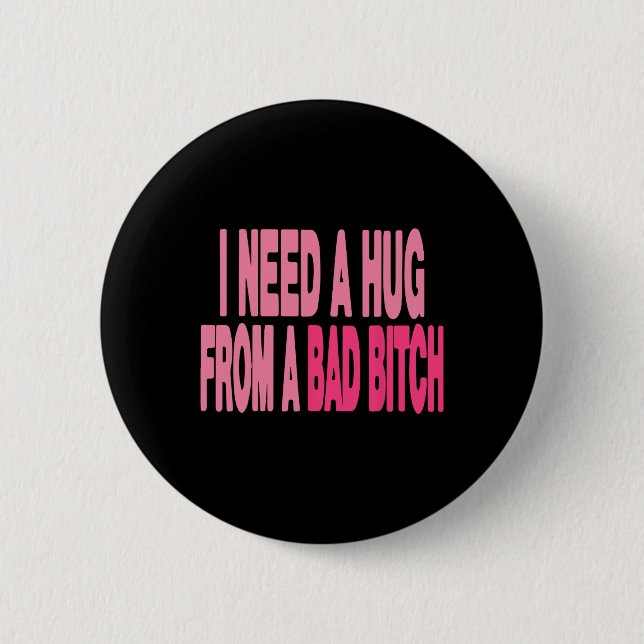Ich brauche eine Umarmung aus einem Bad Button (Vorderseite)