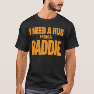 Ich brauche eine Umarmung von einem Bösewicht Lust T-Shirt