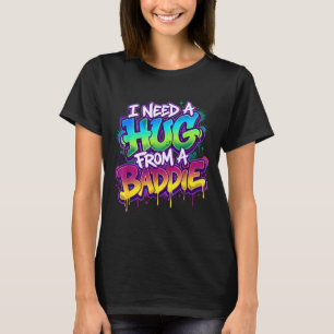 Ich brauche eine Umarmung von einem Bösewicht Lust T-Shirt