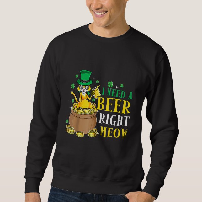 Ich brauche einen Bier, der genau in Meow St. Patr Sweatshirt (Vorderseite)