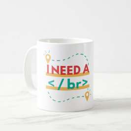 ICH BRAUCHE EINEN BR — BREAK- PROGRAMMIERPUN KAFFEETASSE