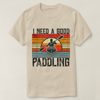 Ich brauche einen guten Paddelkajak-T - Shirt