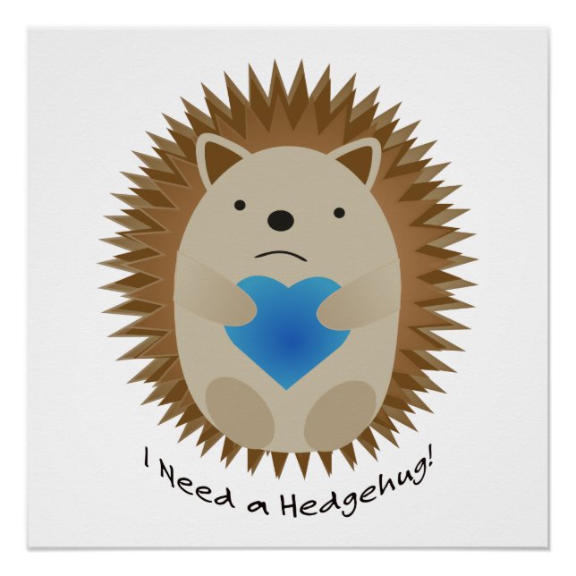 Ich brauche einen Hedgehug-Igel Poster (Vorderseite)