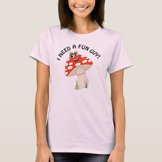 Ich brauche einen lustigen Typ! T-Shirt (Vorderseite)