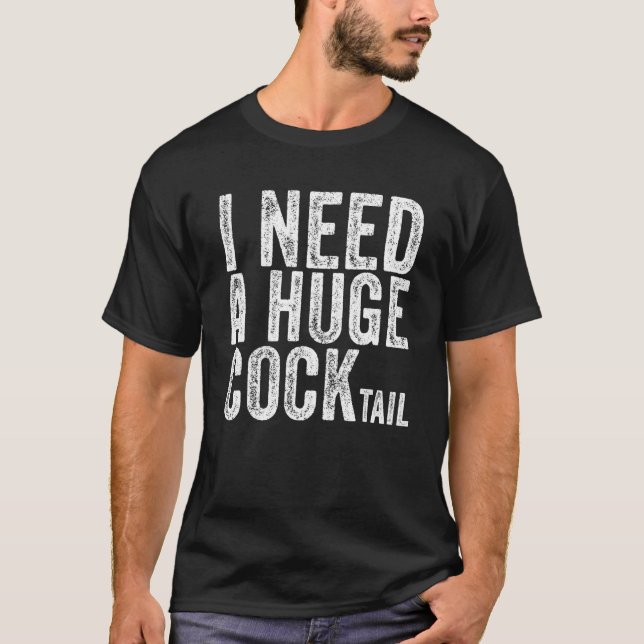 Ich brauche einen riesigen Cocktail Erwachsene Hum T-Shirt (Vorderseite)