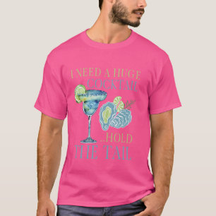 Ich brauche einen riesigen COCKtail Halten Sie den T-Shirt
